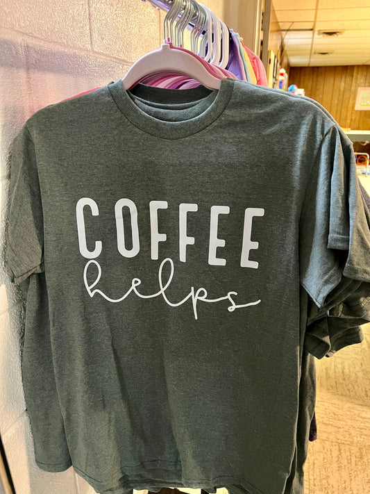 Coffee Helps T-shirt
