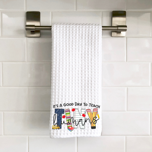 Teach Tiny Humans Decorative Towel